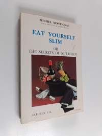 Eat Yourself Slim, or the Secrets of Nutrition