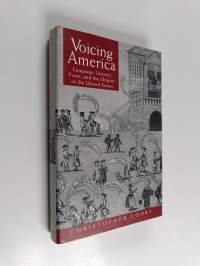 Voicing America : language, literary form, and the origins of the United States