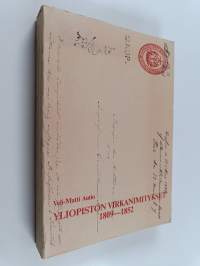 Yliopiston virkanimitykset 1809-1852 : hallinto- ja oppihistoriallinen tutkimus Turun akatemian ja Keisarillisen Aleksanterin-yliopiston opettajien nimityksistä V...