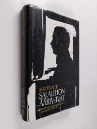 Salaliiton ääriviivat : oikeistoradikalismi ja hyökkäävä idänpolitiikka 1918-1919