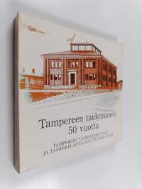 Tampereen taidemuseo 50 vuotta : Tampereen taideyhdistys ry ja tamperelaista kulttuurielämää