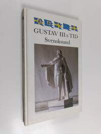 Gustav III:s tid - Svensksund : introduktion till utställningen Gustav III:s tid - Svensksund i Kymmenedalens landskapsmuseum 28.6.-16.9.1990 Kotka