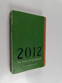 2012 : The Return of Quetzalcoatl