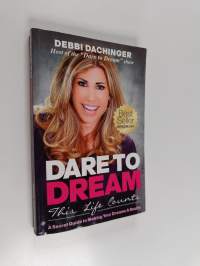 Dare to Dream : This Life Counts : A Secret Guide to Making Your Dreams a Reality