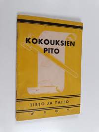 Kokouksien pito : opas yleisten, yhdistysten ja osakeyhtiöiden kokousten pitäjille