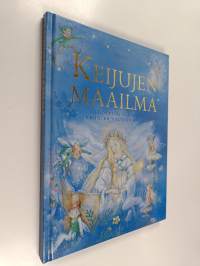 Keijujen maailma : lumottuja tarinoita keijujen valtakunnasta
