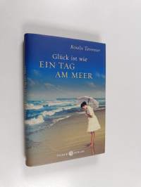Glück ist wie ein Tag am Meer