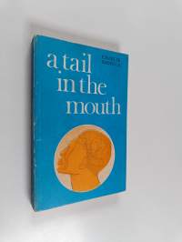 A tail in the mouth : a novel