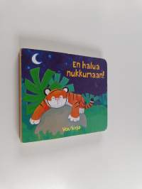 En halua nukkumaan!