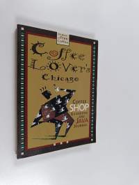 Coffee Lover&#039;s Chicago - Coffee Shop Guidebook and Java Journal