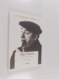 Pablo Neruda : poet, älskare, kommunist