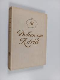 Boken om Astrid - Den svenska prinsessan som blev Belgiernas drottning