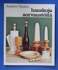 Hauskoja sorvaustöitä.  (Puutyöt, sorvaaminen, puuntyöstö)
