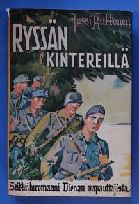 Ryssän kintereillä - Seikkailuromaani Vienan vapauttajista. (Sotaromaanit, kielletyt romaanit))