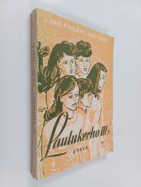 Laulukerho 3b : Kolmi- ja neliäänisiä lauluja tyttö- ja naiskuoroja varten