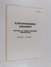 Elintarvikkeiden lisäaineet : käytön ja turvallisuuden tarkastelua