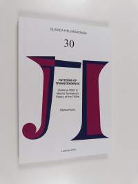 Patterns of Transcendence : Classical Myth in Marina Tsvetaeva&#039;s Poetry of the 1920s (signeerattu, tekijän omiste)