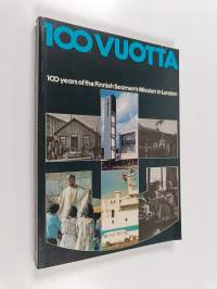 100 vuotta = 100 years of the Finnish seamen&#039;s mission in London