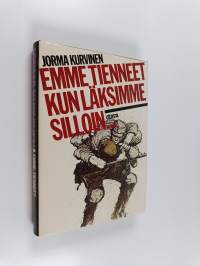Emme tienneet kun läksimme silloin
