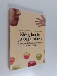 Kieli, kuulo ja oppiminen : kuurojen ja huonokuuloisten lasten opetus