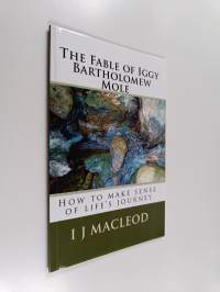 The Fable of Iggy Bartholomew Mole