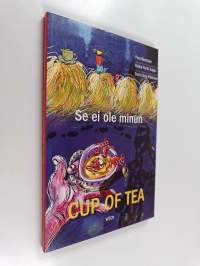 Se ei ole minun cup of tea : 50 Finnish idioms in English and Finnish = 50 englantilaista idiomia suomeksi ja englanniksi