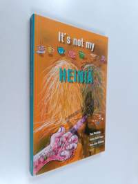 It&#039;s not my heiniä : 50 Finnish idioms in English and Finnish = 50 englantilaista idiomia suomeksi ja englanniksi