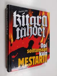 Kitara : opi soittamaan kuin mestarit - Opi soittamaan kuin mestarit - Kitaratähdet