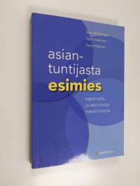 Asiantuntijasta esimies : innostusta ja arvostusta esimiestyöhön