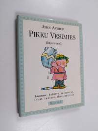 Pikku vesimies : luonne, kehitys, menestys, tavat, tunteet, ihmissuhteet
