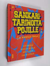 Sankaritarinoita pojille (ja kaikille muille) - Kertomuksia huikeista miehistä Arvo Ylpöstä Kimi Räikköseen