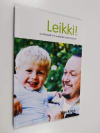 Leikki! : ja yhteispeli 0-6-vuotiaiden lasten kanssa