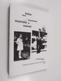 Kelaa vähä : kirjoituksia nuorista ja kielestä