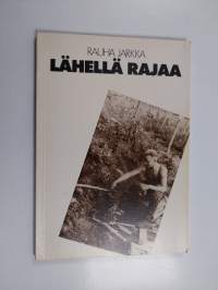 Lähellä rajaa (signeerattu, tekijän omiste)