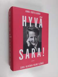 Hyvä Sara! : Sara Hildénin kolme elämää
