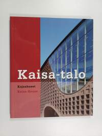 Kaisa-talo : Helsingin yliopiston pääkirjasto = Kajsahuset : Helsingfors universitets huvudbibliotek = Kaisa House : Helsinki University Main Library - Kajsahuset...