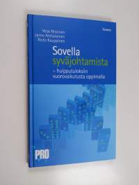 Sovella syväjohtamista : huipputuloksiin vuorovaikutusta oppimalla