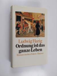 Ordnung ist das ganze Leben : Roman meines Vaters (signeerattu, tekijän omiste)
