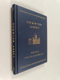 Downton Abbey : ohjeet palvelusväelle