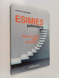 Esimies palkitsijana : aseta tavoitteet, mittaa ja palkitse