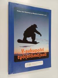 Y-sukupolvi työ(elämä)ssä - Y-sukupolvi työelämässä