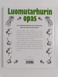 Luomutarhurin opas : asiantuntijan neuvoja seka- ja kateviljelystä, viherlannoituksesta, kompostoinnista, maanparannuksesta sekä luonnonmukaisesta kasvinsuojelusta