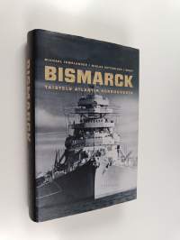 Bismarck : taistelu Atlantin herruudesta