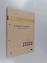 Lasketaan langasta : tekstiilityöhön liittyviä matematiikan, fysiikan ja kemian tehtäviä : opettajan aineisto