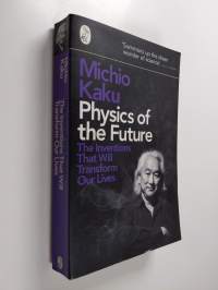 Physics of the future : the inventions that will transform our lives