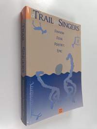A trail for singers : Finnish folk poetry : epic