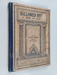Hallowed Hymns New and Old - For Use in Prayer and Praise Meetings, Evangelistic Services, Sunday Schools, Young People&#039;s Societies and All Other Departments of C...