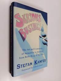 Serious business : The art and commerce of animation in America from Betty Boop to Toy story