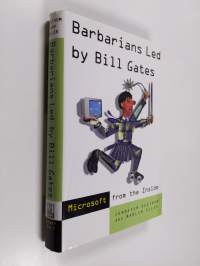 Barbarians led by Bill Gates : microsoft from the inside: how the world&#039;s richest corporation wields its power