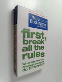 First, break all the rules : what the world&#039;s greatest managers do differently